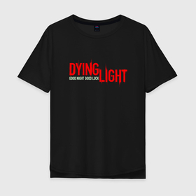 Мужская футболка хлопок Oversize с принтом DYING LIGHT RED LOGO GNGL в Белгороде, 100% хлопок | свободный крой, круглый ворот, “спинка” длиннее передней части | apocalypsis | dying light | dying light 2 | dying light the following | haran | horror | kyle craig | monsters | survivor | zombie | апокалипсис | выживалка | даинг лайт | зомби | кайл крейн | монстры | харан