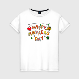 Женская футболка хлопок с принтом Happy Mothers Day в Санкт-Петербурге, 100% хлопок | прямой крой, круглый вырез горловины, длина до линии бедер, слегка спущенное плечо | 28 ноября | happy mothers day | mothers day | день матери | праздник | с днем матери