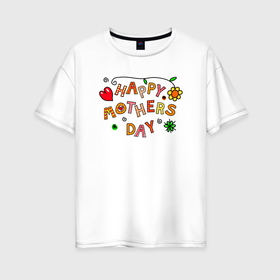 Женская футболка хлопок Oversize с принтом Happy Mothers Day в Белгороде, 100% хлопок | свободный крой, круглый ворот, спущенный рукав, длина до линии бедер
 | 28 ноября | happy mothers day | mothers day | день матери | праздник | с днем матери
