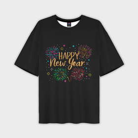 Мужская футболка OVERSIZE 3D с принтом Fireworks Explosinons. Happy New Year в Петрозаводске,  |  | Тематика изображения на принте: 2022 | 22 | claps | explosion | fireworks | happy | new | paint | rain | salute | snow | year | взрыв | год | дождик | краски | новый | салюта | снег | фейерверк | хлопки