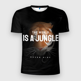 Мужская футболка 3D Slim с принтом Тигр. Мир   это джунгли никогда не прячься , 100% полиэстер с улучшенными характеристиками | приталенный силуэт, круглая горловина, широкие плечи, сужается к линии бедра | jungle | tiger | восточный тигр | год тигра | джунгли | кошка | тигр | тигренок | хищник