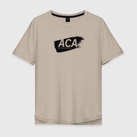 Мужская футболка хлопок Oversize с принтом АСА в Кировске, 100% хлопок | свободный крой, круглый ворот, “спинка” длиннее передней части | aca | лига | мазок | надпись | название | потертость