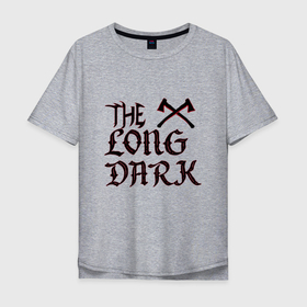 Мужская футболка хлопок Oversize с принтом The Long Dark 2 в Петрозаводске, 100% хлопок | свободный крой, круглый ворот, “спинка” длиннее передней части | аляска | выживание | игра | надпись | топор