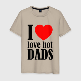Мужская футболка хлопок с принтом I LOVE HOT DADS в Тюмени, 100% хлопок | прямой крой, круглый вырез горловины, длина до линии бедер, слегка спущенное плечо. | dads | fazher | i love hot dads | love | в прикол | в топ | для друга | как у всех | любовь | папа | папик | прикол | рекомендации