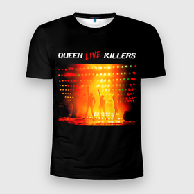 Мужская футболка 3D Slim с принтом Live Killers   Queen в Новосибирске, 100% полиэстер с улучшенными характеристиками | приталенный силуэт, круглая горловина, широкие плечи, сужается к линии бедра | freddie mercury | paul rodgers | queen | quen | альбом | брайан мэй | глэм | джон дикон | квин | королева | куин | меркури | меркьюри | музыкант | мэркури | певец | песня | поп | роджер тейлор | рок группа | фаррух булсара