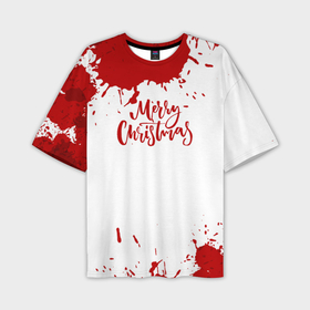 Мужская футболка OVERSIZE 3D с принтом [Merry Christmas]   Кровавый в Новосибирске,  |  | Тематика изображения на принте: 2022 | happy new year | merry christmas | кровавый | кровь | нг | новый год | праздник | рождество