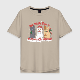 Мужская футболка хлопок Oversize с принтом We Wish You a Meowy Christmas в Санкт-Петербурге, 100% хлопок | свободный крой, круглый ворот, “спинка” длиннее передней части | art | cats | christmas | drawing | holiday | merry christmas | new year | seals | snow | арт | котики | коты | кошки | новый год | праздник | рисунок | рождество | снег