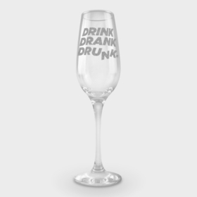 Фужер для шампанского с принтом Dink drank drunk в Курске,  |  | бокал | гравировка | надписи | надпись | прикольные надписи | фушжер | цитата | цитаты | шампанское