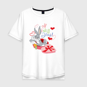 Мужская футболка хлопок Oversize с принтом I dig you в Белгороде, 100% хлопок | свободный крой, круглый ворот, “спинка” длиннее передней части | 14 февраля | bags | bunny | looney tunes | statwb | valentine | valentines | багз | багз банни | валентин | влюблён | влюблённые | день валентина | день влюблённых | луни | любвоная | любовь | мульт | мультики | мультфильм