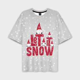 Мужская футболка OVERSIZE 3D с принтом Let it snow   пусть идет снег в Петрозаводске,  |  | christmas | gnomes | let it snow | new year | red caps | winter | гномы | зима | красные колпаки | новый год | пусть идет снег | рождество