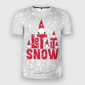 Мужская футболка 3D Slim с принтом Let it snow   пусть идет снег в Новосибирске, 100% полиэстер с улучшенными характеристиками | приталенный силуэт, круглая горловина, широкие плечи, сужается к линии бедра | christmas | gnomes | let it snow | new year | red caps | winter | гномы | зима | красные колпаки | новый год | пусть идет снег | рождество