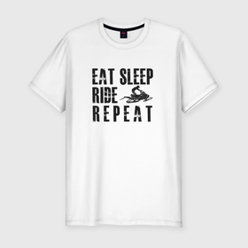 Мужская футболка хлопок Slim с принтом Eat, sleep, ride, repeat в Новосибирске, 92% хлопок, 8% лайкра | приталенный силуэт, круглый вырез ворота, длина до линии бедра, короткий рукав | eat | repeat | ride | sleep | snowmobile | снегоход | экстрим