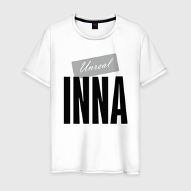 Мужская футболка хлопок с принтом Unreal Inna в Новосибирске, 100% хлопок | прямой крой, круглый вырез горловины, длина до линии бедер, слегка спущенное плечо. | hype | inna | motto | name | slogan | девиз | имя | инна | лозунг | слоган | хайп