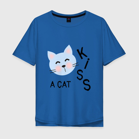 Мужская футболка хлопок Oversize с принтом Kiss a cAt в Новосибирске, 100% хлопок | свободный крой, круглый ворот, “спинка” длиннее передней части | забавно | кот | котенок | котик | кошка | надпись | поцелуй | поцелуйчик | прикол | смешно | текст | эмодзи | эмоции