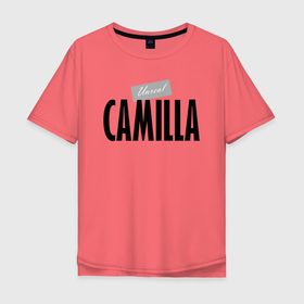 Мужская футболка хлопок Oversize с принтом Unreal Camilla в Санкт-Петербурге, 100% хлопок | свободный крой, круглый ворот, “спинка” длиннее передней части | camilla | hype | motto | name | slogan | девиз | камилла | лозунг | слоган | хайп