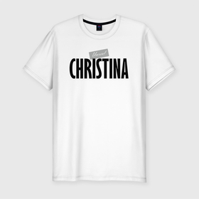 Мужская футболка хлопок Slim с принтом Unreal Christina в Екатеринбурге, 92% хлопок, 8% лайкра | приталенный силуэт, круглый вырез ворота, длина до линии бедра, короткий рукав | christina | hype | motto | name | slogan | девиз | имя | кристина | лозунг | слоган | хайп