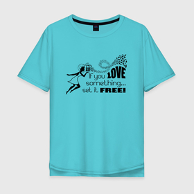 Мужская футболка хлопок Oversize с принтом Сила Любви в Новосибирске, 100% хлопок | свободный крой, круглый ворот, “спинка” длиннее передней части | Тематика изображения на принте: free | love | lovers | влюблённые | любовь | отпусти | сила