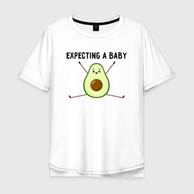 Мужская футболка хлопок Oversize с принтом Expecting a baby в Кировске, 100% хлопок | свободный крой, круглый ворот, “спинка” длиннее передней части | авокадо | косточка | надпись | плод