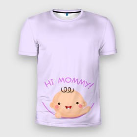 Мужская футболка 3D Slim с принтом Hi mommy , 100% полиэстер с улучшенными характеристиками | приталенный силуэт, круглая горловина, широкие плечи, сужается к линии бедра | карман | малыш | надпись | ребенок | улыбка