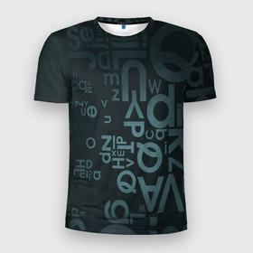 Мужская футболка 3D Slim с принтом Хаотичные мысли гения в Екатеринбурге, 100% полиэстер с улучшенными характеристиками | приталенный силуэт, круглая горловина, широкие плечи, сужается к линии бедра | алфавит | буквы | символы | узор | хаотичные мысли гения