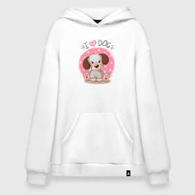 Худи SuperOversize хлопок с принтом I LOVE DOG в Кировске, 70% хлопок, 30% полиэстер, мягкий начес внутри | карман-кенгуру, эластичная резинка на манжетах и по нижней кромке, двухслойный капюшон
 | dog | love | милый | пес | песик | собака | собачка