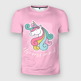 Мужская футболка 3D Slim с принтом Unicorns are real в Петрозаводске, 100% полиэстер с улучшенными характеристиками | приталенный силуэт, круглая горловина, широкие плечи, сужается к линии бедра | horse | kawaii | unicorn | единорог | единорожка | конь | лошадь | пони | радуга | рог | цветной