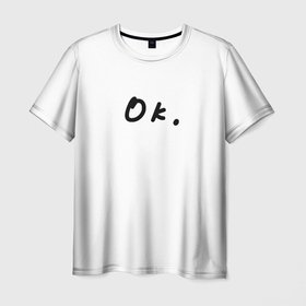 Мужская футболка 3D с принтом Ok. в Тюмени, 100% полиэфир | прямой крой, круглый вырез горловины, длина до линии бедер | насмешка | прикол | сарказм | шутка | эгоизм