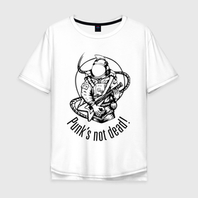 Мужская футболка хлопок Oversize с принтом Punks not dead Space в Новосибирске, 100% хлопок | свободный крой, круглый ворот, “спинка” длиннее передней части | astronaut | cosmos | hair | hype | music | punk | space | spacesuit | космонавт | космос | музыка | панк | скафандр