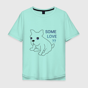 Мужская футболка хлопок Oversize с принтом Немного любви в Новосибирске, 100% хлопок | свободный крой, круглый ворот, “спинка” длиннее передней части | любимец | любовь | малыш | милота | милый | питомец | ребенок | собака | щенок