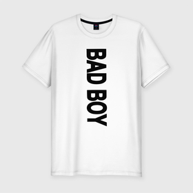 Мужская футболка хлопок Slim с принтом BAD BOY веритикально в Курске, 92% хлопок, 8% лайкра | приталенный силуэт, круглый вырез ворота, длина до линии бедра, короткий рукав | bed boy | балованный | мальчик | непослушный
