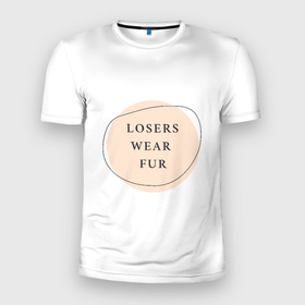 Мужская футболка 3D Slim с принтом Losers wear fur в Курске, 100% полиэстер с улучшенными характеристиками | приталенный силуэт, круглая горловина, широкие плечи, сужается к линии бедра | без меха | животные | животные не шуба | жизнь | экология