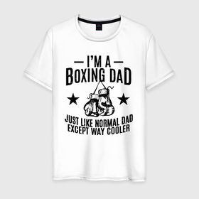 Мужская футболка хлопок с принтом Im a boxing dad в Курске, 100% хлопок | прямой крой, круглый вырез горловины, длина до линии бедер, слегка спущенное плечо. | boxing | to box | бой | бокс | боксер | боксерский | нокаут | спорт | спортсмен | удар