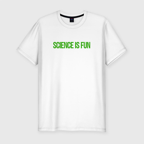 Мужская футболка хлопок Slim с принтом SCIENCE IS FUN в Белгороде, 92% хлопок, 8% лайкра | приталенный силуэт, круглый вырез ворота, длина до линии бедра, короткий рукав | brain | fun | mind | science | selfdevelopment | мозг | наука | разум | саморазвитие