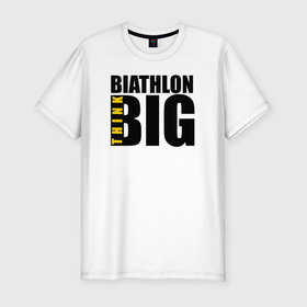 Мужская футболка хлопок Slim с принтом Biathlon think BIG в Белгороде, 92% хлопок, 8% лайкра | приталенный силуэт, круглый вырез ворота, длина до линии бедра, короткий рукав | Тематика изображения на принте: biathlon | биатлон | биатлонист | биатлонистка | лыжи | лыжник | союз биатлонистов | спорт | спортсмен | стрельба