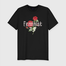 Мужская футболка хлопок Slim с принтом Feminist AF в Тюмени, 92% хлопок, 8% лайкра | приталенный силуэт, круглый вырез ворота, длина до линии бедра, короткий рукав | 8 марта | feminist | girl power | patriarchy | женский день | интерсек | интерсекциональный | люди сестры | международный женский день | мизогиния | независимая | независимость | патриархат | равенство | радфем