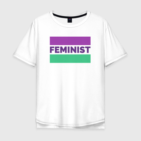 Мужская футболка хлопок Oversize с принтом Феминист в Белгороде, 100% хлопок | свободный крой, круглый ворот, “спинка” длиннее передней части | 8 марта | feminist | girl power | patriarchy | женский день | интерсек | интерсекциональный | люди сестры | международный женский день | мизогиния | независимая | независимость | патриархат | равенство | радфем