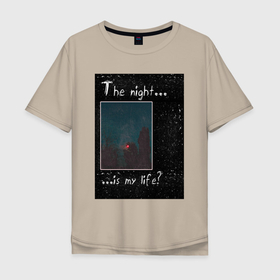 Мужская футболка хлопок Oversize с принтом Ночь это моя жизнь в Кировске, 100% хлопок | свободный крой, круглый ворот, “спинка” длиннее передней части | грусть | ночная жизнь | ночной лес | ночной пейзаж | ночь | шизофрения