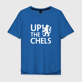 Мужская футболка хлопок Oversize с принтом UP THE CHELS, Челси, Chelsea , 100% хлопок | свободный крой, круглый ворот, “спинка” длиннее передней части | chelsea | football | london | soccer | клуб | лондон | фк | футбол | футбольный клуб | челси