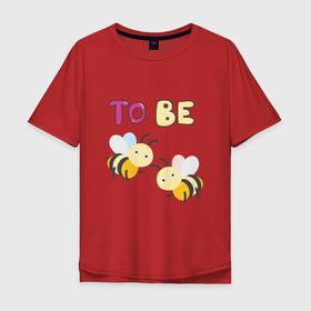 Мужская футболка хлопок Oversize с принтом Две пчелы в Новосибирске, 100% хлопок | свободный крой, круглый ворот, “спинка” длиннее передней части | Тематика изображения на принте: английский | забавно | надпись | насекомые | прикол | пчела | пчёлы | смешно | смешное