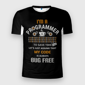 Мужская футболка 3D Slim с принтом Im a Programmer в Белгороде, 100% полиэстер с улучшенными характеристиками | приталенный силуэт, круглая горловина, широкие плечи, сужается к линии бедра | Тематика изображения на принте: bug | code | computer | free | im a programmer | programmer | баг | баги | код | компьютер | программирование | программист