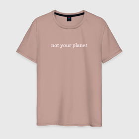 Мужская футболка хлопок с принтом Not your planet Не твоя планета в Тюмени, 100% хлопок | прямой крой, круглый вырез горловины, длина до линии бедер, слегка спущенное плечо. | Тематика изображения на принте: astronaut | planet | space | космонавт | космос | планета