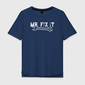 Мужская футболка хлопок Oversize с принтом Mr. FIX IT в Тюмени, 100% хлопок | свободный крой, круглый ворот, “спинка” длиннее передней части | builder | constructor | архитектор | инженер | каменщик | плотник | подрядчик | строители | строитель | стройка