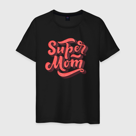 Мужская футболка хлопок с принтом Super MoM в Екатеринбурге, 100% хлопок | прямой крой, круглый вырез горловины, длина до линии бедер, слегка спущенное плечо. | мама | надпись | родитель | супер | текстура | шрифт