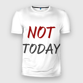 Мужская футболка 3D Slim с принтом Not today, maybe tomorrow в Белгороде, 100% полиэстер с улучшенными характеристиками | приталенный силуэт, круглая горловина, широкие плечи, сужается к линии бедра | lazy | maybe tomorrow | not today | завтра | лень | может быть завтра | не сегодня | сегодня