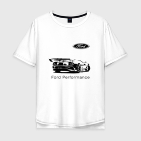 Мужская футболка хлопок Oversize с принтом Ford Performance   Racing team , 100% хлопок | свободный крой, круглый ворот, “спинка” длиннее передней части | brend | car | ford | motorsport | performance | prestige | racing | team | usa | автомобиль | автоспорт | бренд | представление | престиж | сша | форд