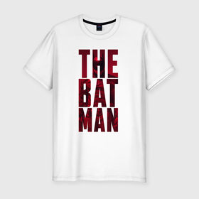 Мужская футболка хлопок Slim с принтом The Batman Text logo в Кировске, 92% хлопок, 8% лайкра | приталенный силуэт, круглый вырез ворота, длина до линии бедра, короткий рукав | batman | batman 2022 | bruce wayne | cat woman | catwoman | dc | dc comics | gotham | joker | statwb | warner | бетмен 2022 | брюс уэйн | бэтмен | бэтмен 2022 | готэм | джокер | диси | женщина кошка | злодей | комиксы | комиксы диси
