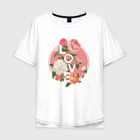 Мужская футболка хлопок Oversize с принтом Love in pink flowers в Петрозаводске, 100% хлопок | свободный крой, круглый ворот, “спинка” длиннее передней части | 8 march | 8 марта | cool girl | feminism | flower | girl | woman | в подарок | весна | девочкам | девочке | женские | женщинам | женщине | март | праздник | фем | феминизм | цветочки | цветы