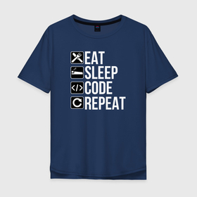 Мужская футболка хлопок Oversize с принтом Есть Спать Кодировать Повторить в Санкт-Петербурге, 100% хлопок | свободный крой, круглый ворот, “спинка” длиннее передней части | coder | it people | айтишники | гик | информатик | ит специалист | кодер | кодировщик | прогер | программист