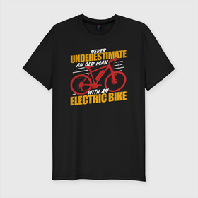 Мужская футболка хлопок Slim с принтом Никогда не недооценивай олдмена с электрическим велосипедом в Курске, 92% хлопок, 8% лайкра | приталенный силуэт, круглый вырез ворота, длина до линии бедра, короткий рукав | bicycle | bike | bmx | cycle | аквапед | бабка | бабушка | байк | велосипед | велосипедист | велоспорт | дед | дедушка | олдмен | ровер | спорт | страик | трицикл | электрический | электрическим велосипедом