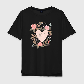 Мужская футболка хлопок Oversize с принтом Розы в сердце в Курске, 100% хлопок | свободный крой, круглый ворот, “спинка” длиннее передней части | ветки | надпись | розы | сердце | цветы